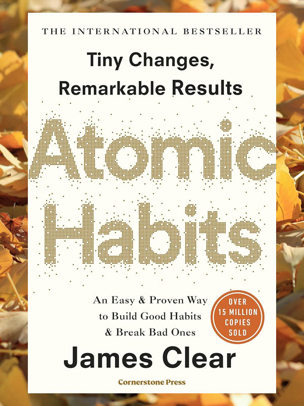 Atomic Habits: Tiny Changes, Remarkable Results