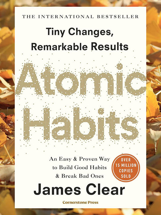Atomic Habits: Tiny Changes, Remarkable Results