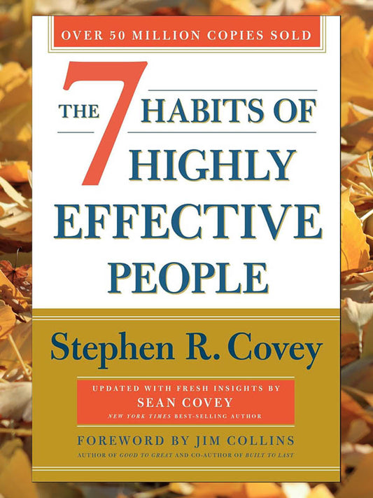 The 7 Habits of Highly Effective People