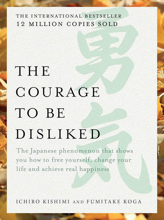 The Courage to Be Disliked