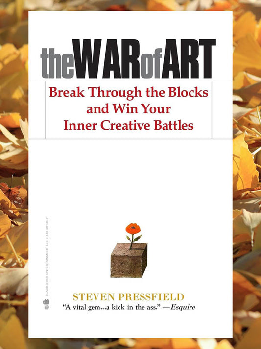 The War of Art: Break Through the Blocks and Win Your Inner Creative Battles